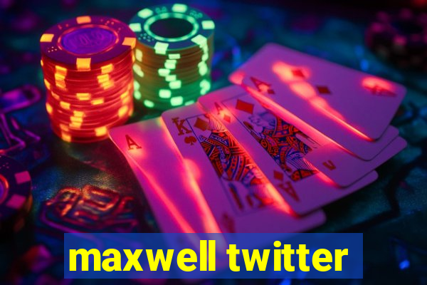 maxwell twitter